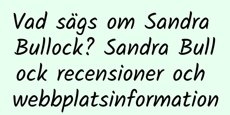 Vad sägs om Sandra Bullock? Sandra Bullock recensioner och webbplatsinformation