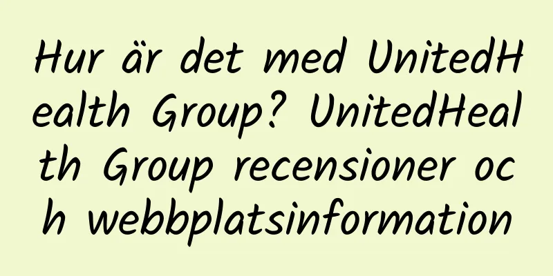 Hur är det med UnitedHealth Group? UnitedHealth Group recensioner och webbplatsinformation