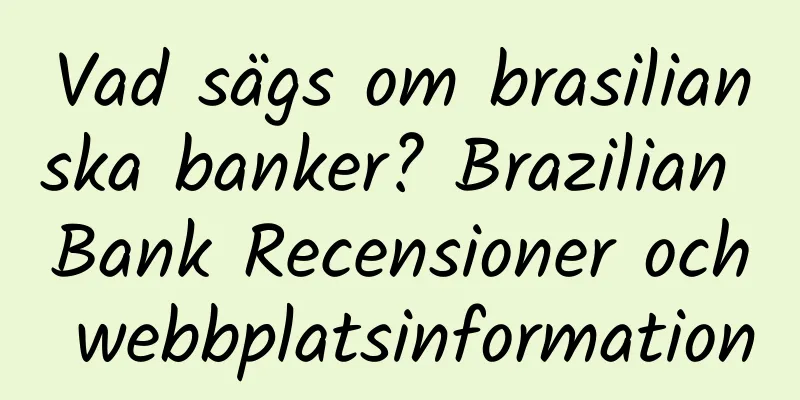 Vad sägs om brasilianska banker? Brazilian Bank Recensioner och webbplatsinformation