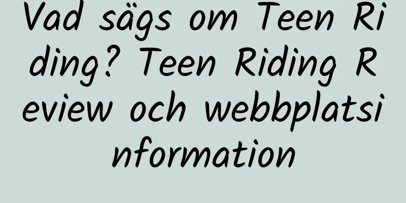 Vad sägs om Teen Riding? Teen Riding Review och webbplatsinformation