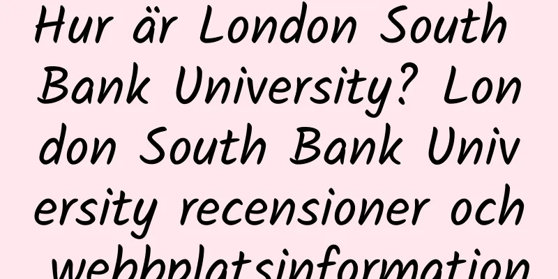 Hur är London South Bank University? London South Bank University recensioner och webbplatsinformation