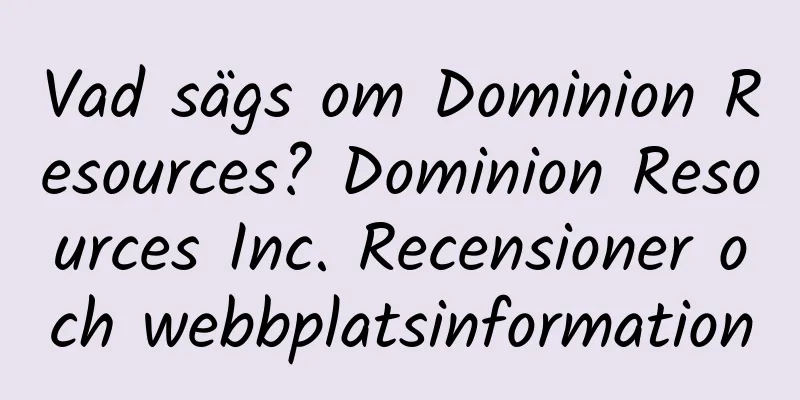 Vad sägs om Dominion Resources? Dominion Resources Inc. Recensioner och webbplatsinformation
