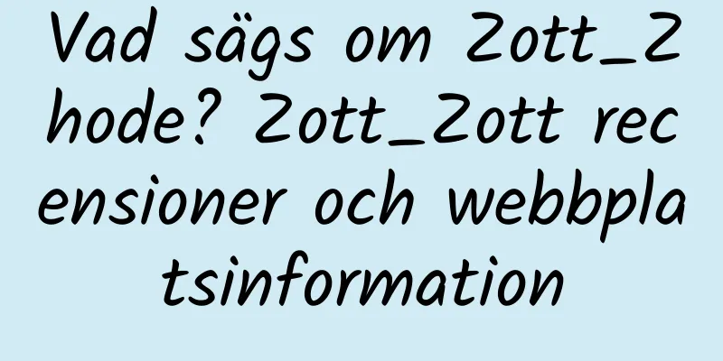 Vad sägs om Zott_Zhode? Zott_Zott recensioner och webbplatsinformation