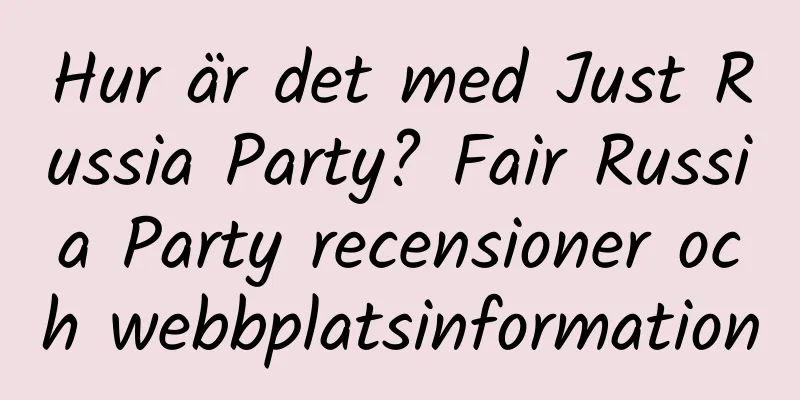 Hur är det med Just Russia Party? Fair Russia Party recensioner och webbplatsinformation