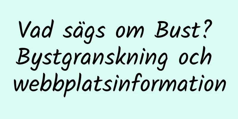 Vad sägs om Bust? Bystgranskning och webbplatsinformation