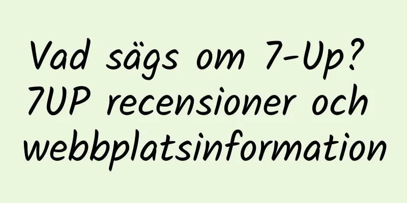 Vad sägs om 7-Up? 7UP recensioner och webbplatsinformation