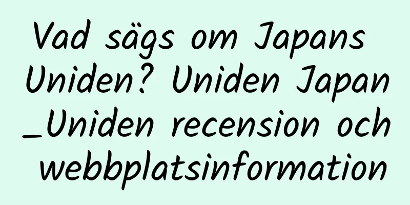 Vad sägs om Japans Uniden? Uniden Japan_Uniden recension och webbplatsinformation