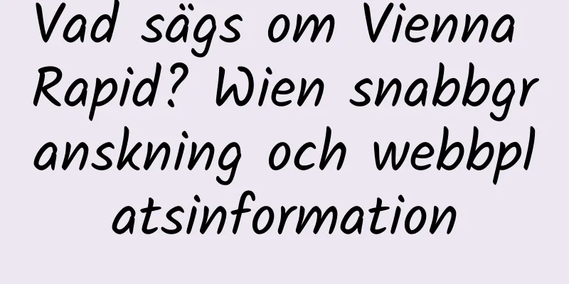 Vad sägs om Vienna Rapid? Wien snabbgranskning och webbplatsinformation