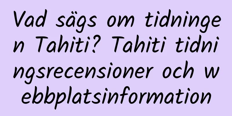 Vad sägs om tidningen Tahiti? Tahiti tidningsrecensioner och webbplatsinformation