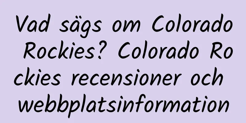 Vad sägs om Colorado Rockies? Colorado Rockies recensioner och webbplatsinformation