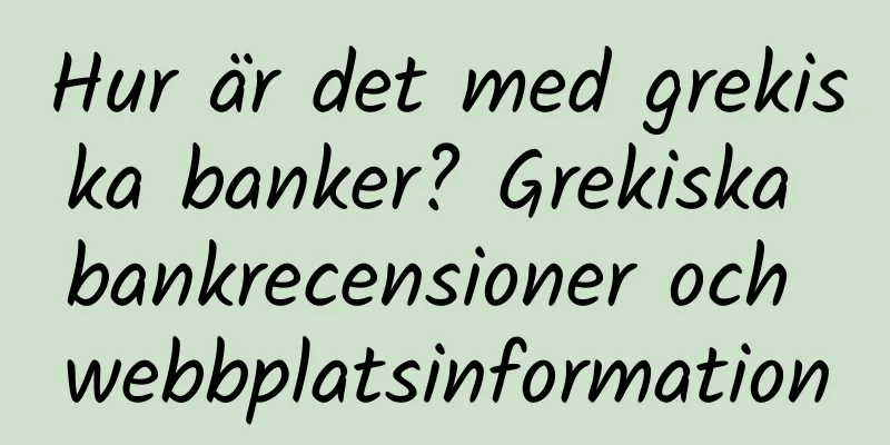 Hur är det med grekiska banker? Grekiska bankrecensioner och webbplatsinformation