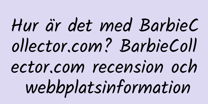 Hur är det med BarbieCollector.com? BarbieCollector.com recension och webbplatsinformation