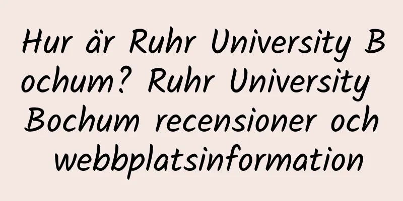 Hur är Ruhr University Bochum? Ruhr University Bochum recensioner och webbplatsinformation