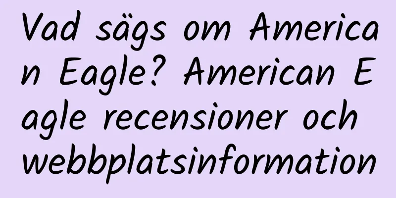 Vad sägs om American Eagle? American Eagle recensioner och webbplatsinformation