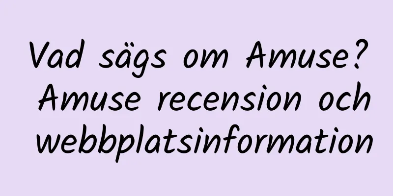 Vad sägs om Amuse? Amuse recension och webbplatsinformation