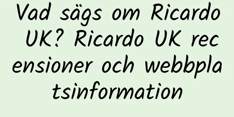 Vad sägs om Ricardo UK? Ricardo UK recensioner och webbplatsinformation