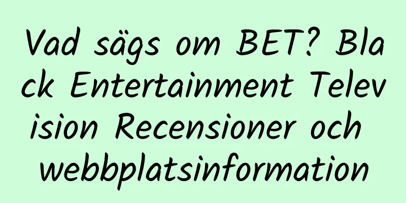 Vad sägs om BET? Black Entertainment Television Recensioner och webbplatsinformation
