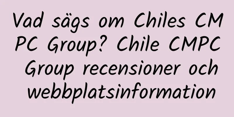 Vad sägs om Chiles CMPC Group? Chile CMPC Group recensioner och webbplatsinformation