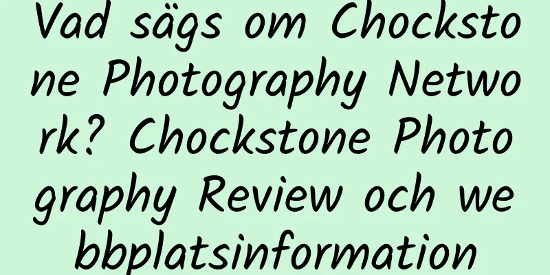 Vad sägs om Chockstone Photography Network? Chockstone Photography Review och webbplatsinformation