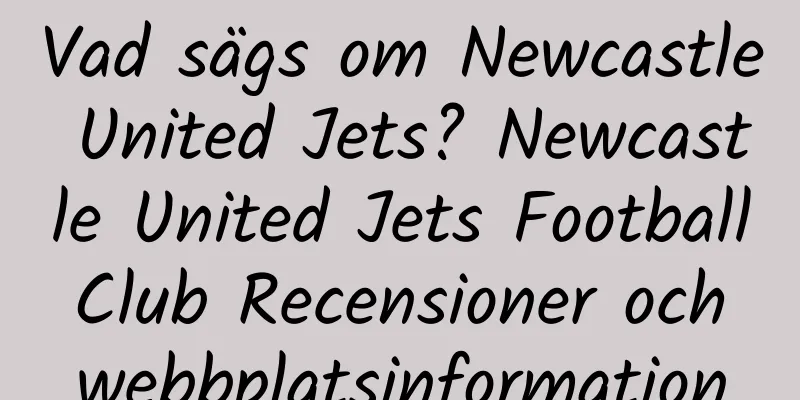 Vad sägs om Newcastle United Jets? Newcastle United Jets Football Club Recensioner och webbplatsinformation