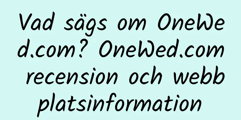 Vad sägs om OneWed.com? OneWed.com recension och webbplatsinformation