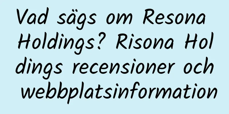 Vad sägs om Resona Holdings? Risona Holdings recensioner och webbplatsinformation