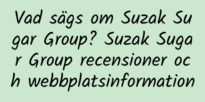 Vad sägs om Suzak Sugar Group? Suzak Sugar Group recensioner och webbplatsinformation