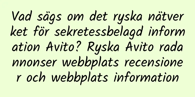 Vad sägs om det ryska nätverket för sekretessbelagd information Avito? Ryska Avito radannonser webbplats recensioner och webbplats information