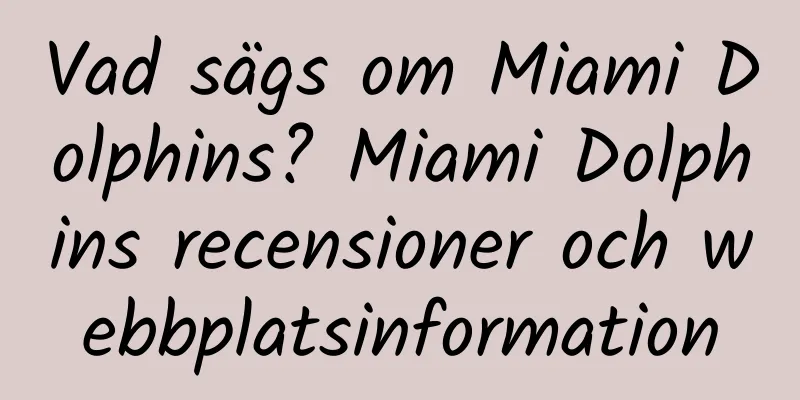 Vad sägs om Miami Dolphins? Miami Dolphins recensioner och webbplatsinformation
