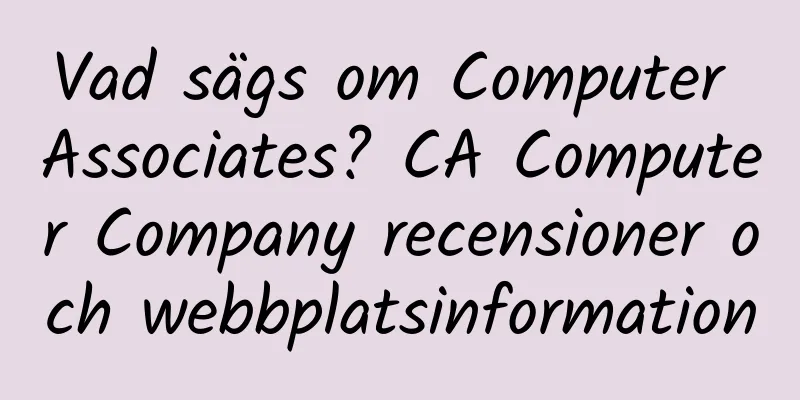Vad sägs om Computer Associates? CA Computer Company recensioner och webbplatsinformation