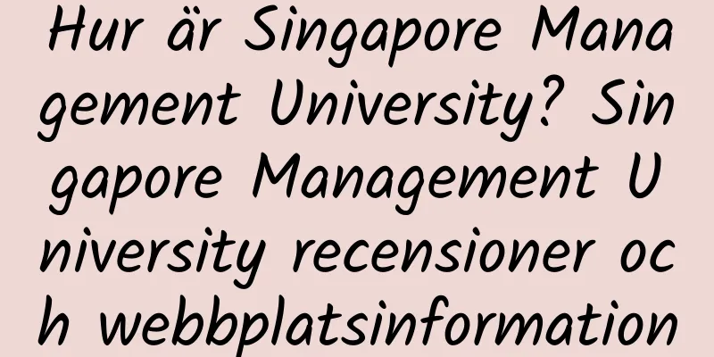 Hur är Singapore Management University? Singapore Management University recensioner och webbplatsinformation