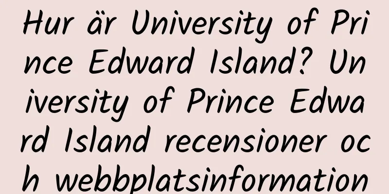 Hur är University of Prince Edward Island? University of Prince Edward Island recensioner och webbplatsinformation