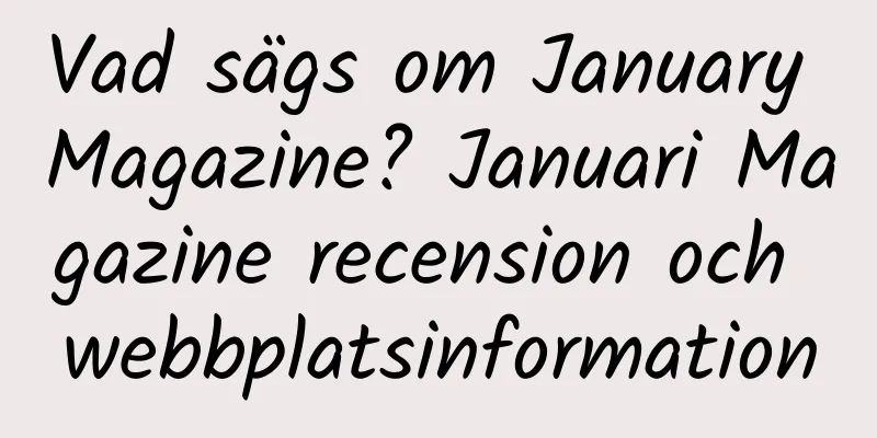 Vad sägs om January Magazine? Januari Magazine recension och webbplatsinformation