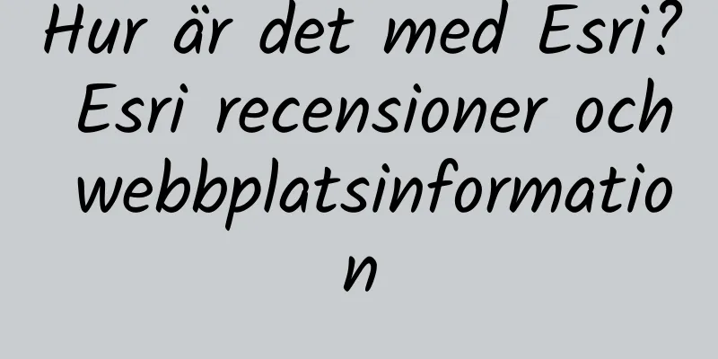 Hur är det med Esri? Esri recensioner och webbplatsinformation