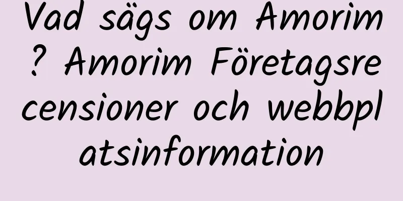 Vad sägs om Amorim? Amorim Företagsrecensioner och webbplatsinformation