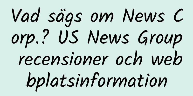 Vad sägs om News Corp.? US News Group recensioner och webbplatsinformation