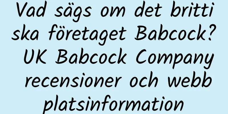 Vad sägs om det brittiska företaget Babcock? UK Babcock Company recensioner och webbplatsinformation