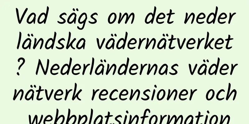 Vad sägs om det nederländska vädernätverket? Nederländernas vädernätverk recensioner och webbplatsinformation