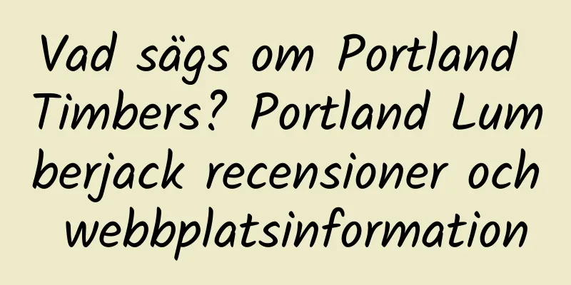 Vad sägs om Portland Timbers? Portland Lumberjack recensioner och webbplatsinformation