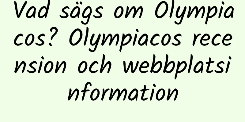 Vad sägs om Olympiacos? Olympiacos recension och webbplatsinformation