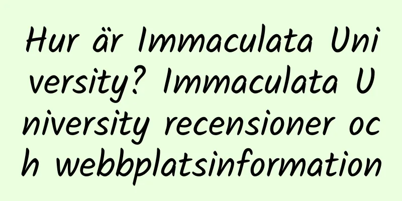 Hur är Immaculata University? Immaculata University recensioner och webbplatsinformation