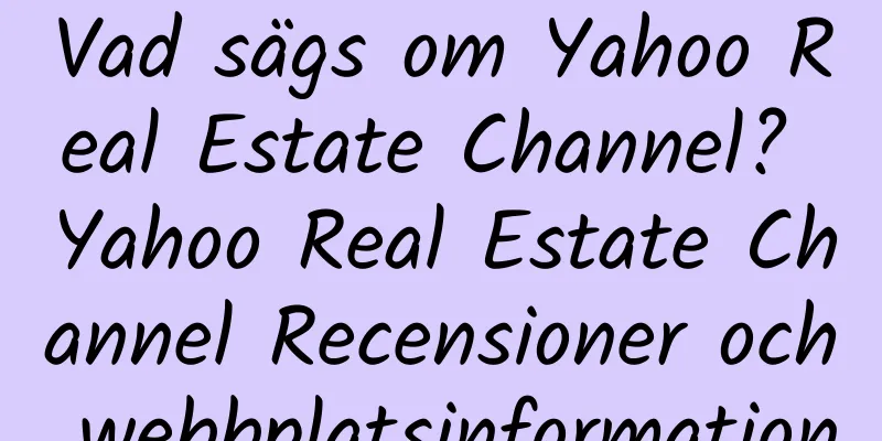Vad sägs om Yahoo Real Estate Channel? Yahoo Real Estate Channel Recensioner och webbplatsinformation