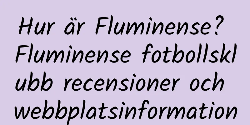 Hur är Fluminense? Fluminense fotbollsklubb recensioner och webbplatsinformation