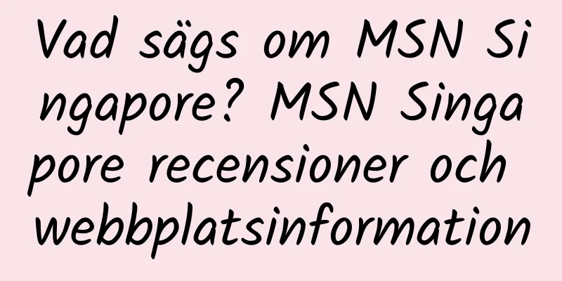 Vad sägs om MSN Singapore? MSN Singapore recensioner och webbplatsinformation
