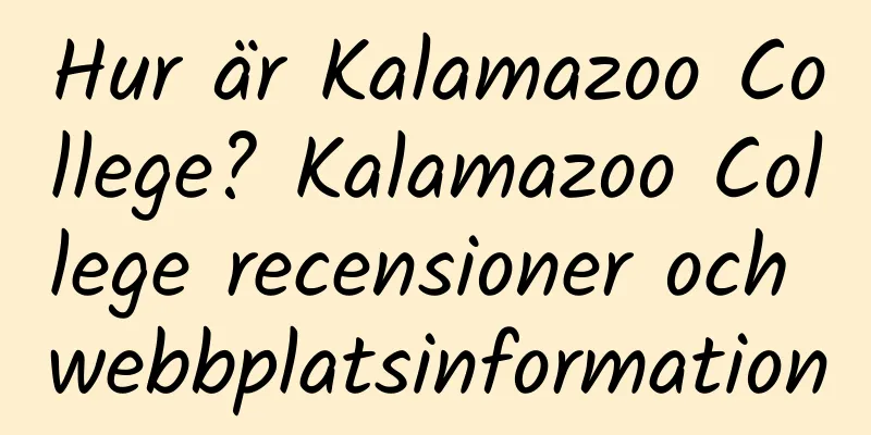 Hur är Kalamazoo College? Kalamazoo College recensioner och webbplatsinformation