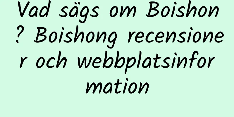 Vad sägs om Boishon? Boishong recensioner och webbplatsinformation