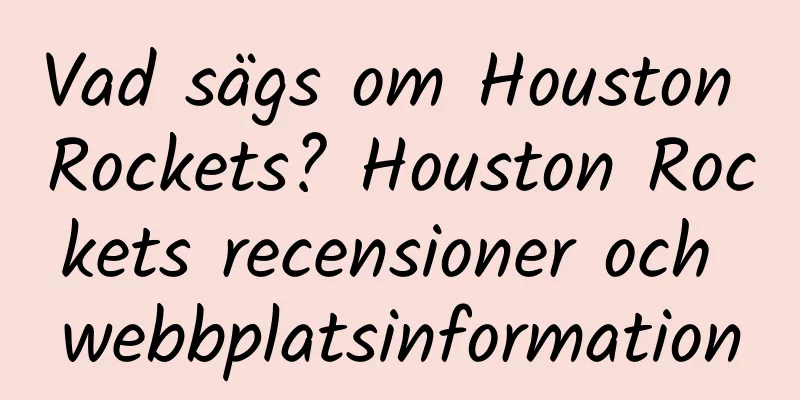 Vad sägs om Houston Rockets? Houston Rockets recensioner och webbplatsinformation