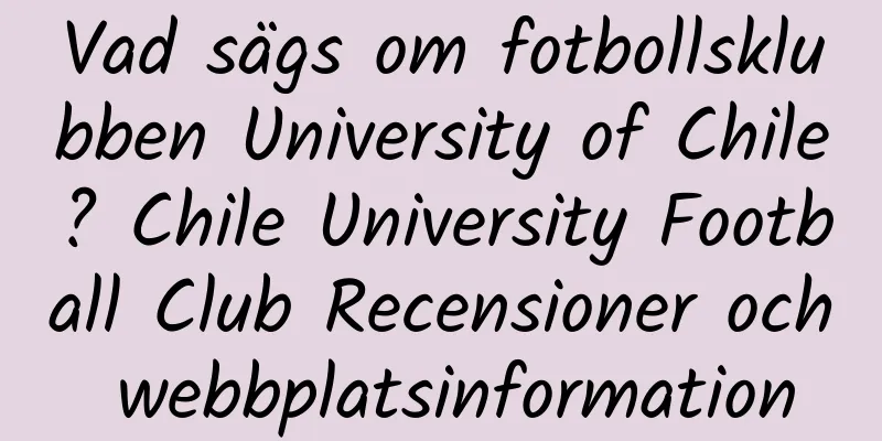 Vad sägs om fotbollsklubben University of Chile? Chile University Football Club Recensioner och webbplatsinformation