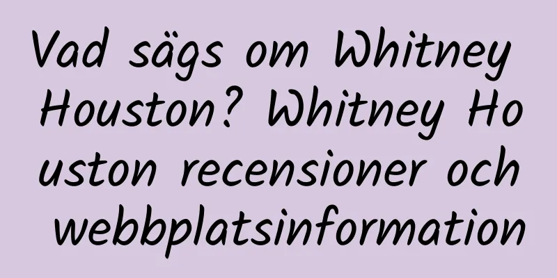 Vad sägs om Whitney Houston? Whitney Houston recensioner och webbplatsinformation