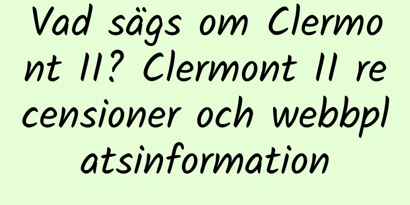 Vad sägs om Clermont II? Clermont II recensioner och webbplatsinformation